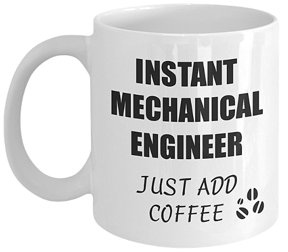 Instant Mechanical Engineer Just Add Coffee Mug