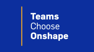 Teams Choose Onshape Video